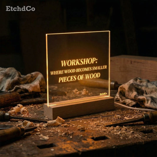 Workshop LED Acrylic Sign - Where Wood Becomes Smaller Pieces