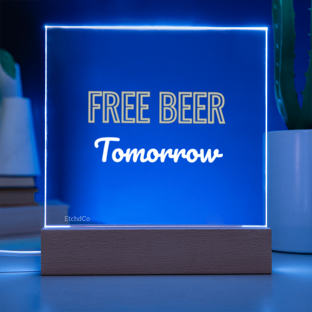 FREE BEER Tomorrow LED Acrylic Sign - Man Cave Classic