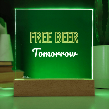 FREE BEER Tomorrow LED Acrylic Sign - Man Cave Classic