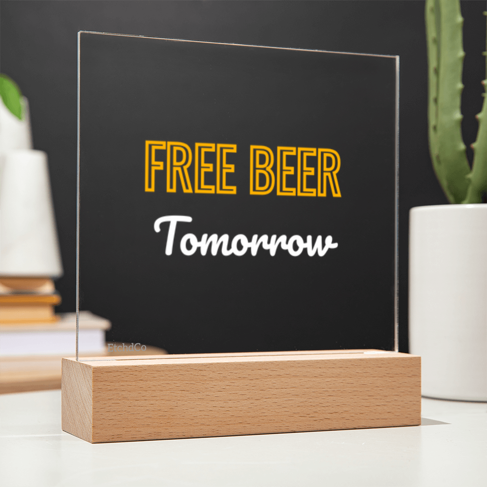 FREE BEER Tomorrow LED Acrylic Sign - Man Cave Classic