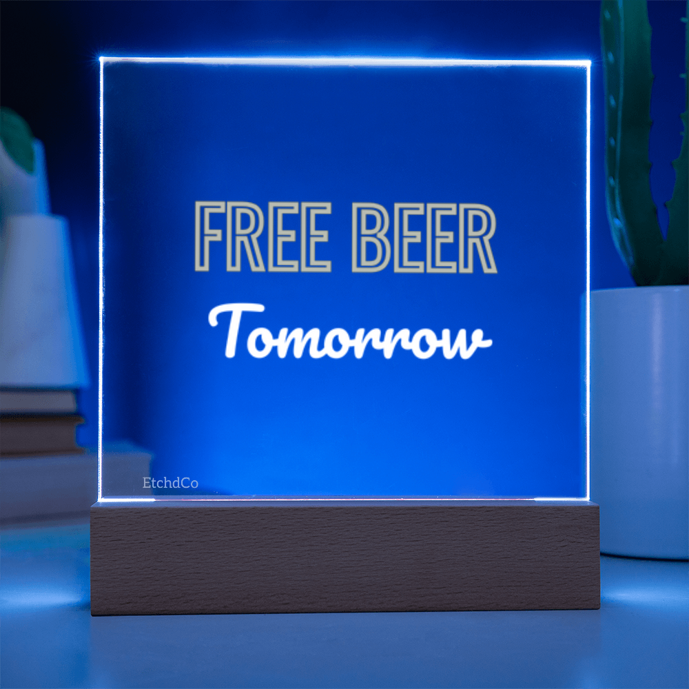 FREE BEER Tomorrow LED Acrylic Sign - Man Cave Classic